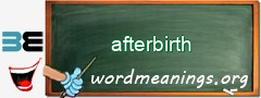 WordMeaning blackboard for afterbirth